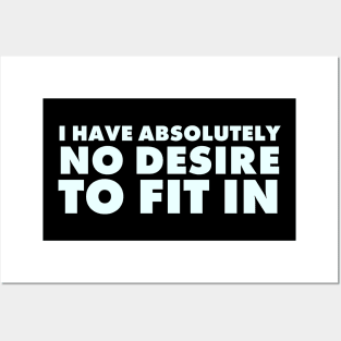 I have absolutely no desire to fit in, funny quote, funny saying Posters and Art